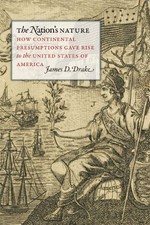 THE NATION'S NATURE: HOW CONTINENTAL PRESUMPTIONS GAVE By James D. Drake *VG+*