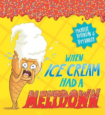 When Ice Cream Had a Meltdown Michelle Robinson Taschenbuch Food With Feelings