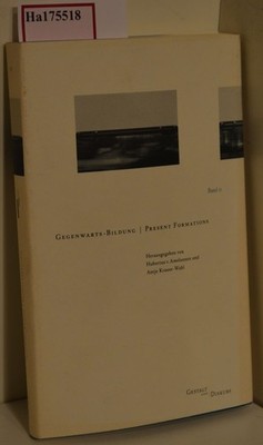 Gegenwarts-Bildung / Present Formations. Amelunxen, Hubertus von und Antje (Hrg.