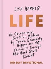 Life: An Obsessively Grateful, Undone by Jesus, Genuinely Happy, and Not  - GOOD