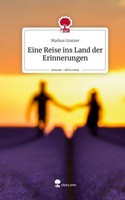 Eine Reise Ins Land Der Erinnerungen. Life Is A Story - Story.One Markus Gratzer