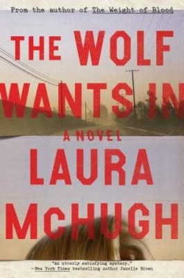 The Wolf Wants In: A Novel - Hardcover By McHugh, Laura - VERY GOOD