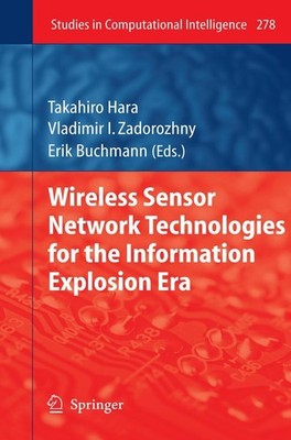 Wireless Sensor Network Technologies for the Information Explosion Era Takahiro