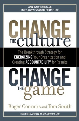 Change the Culture, Change the Game: The Breakthrough Strategy for Energizin...