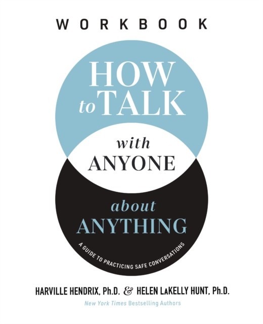 How to Talk with Anyone about Anything Workbook by Helen LaKelly Hunt