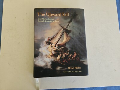 The Upward Fall. Our Pilgrim Journey through Groaning to Glory.Brian Myers. H/B
