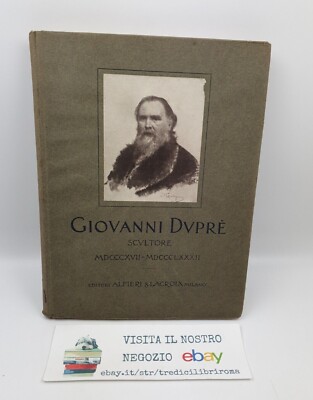 GIOVANNI DUPRÉ - BILDHAUER 1817 1882 - VERLAG ALFIERI und LACROIX - 1917