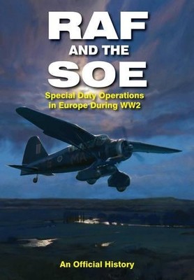 RAF and the Soe: Special Duty Operations in ... by Presented by John Gr Hardback