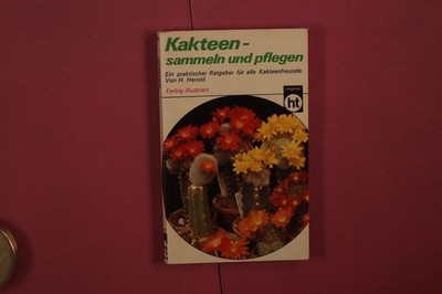 436535 H. Herold KAKTEEN - SAMMELN UND PFLEGEN Humboldt-Taschenbuchverlag Ein
