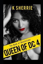 Queen Of DC 4: The Book Of Revelations by K. Sherrie (English) Paperback Book