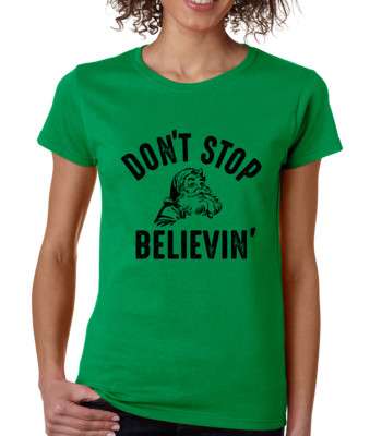  DON'T STOP BELIEVIN' Santa Christmas present gift Women's crew neck T-Shirt