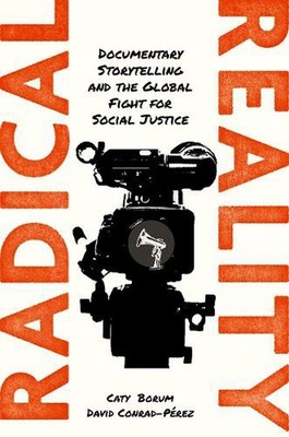 Radical Reality: Documentary Storytelling and the Global Fight for Social Justic
