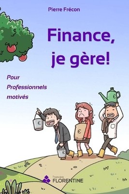 Finance, je gre ! Pour Professionnels motivs by Pierre Fr?con (French) Paperback