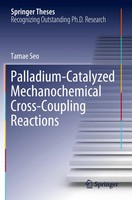 Tamae Seo | Palladium-Catalyzed Mechanochemical Cross-Coupling Reactions | Buch