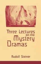Three Lectures on the Mystery Dramas: The Portal of Initiation and the Soul's