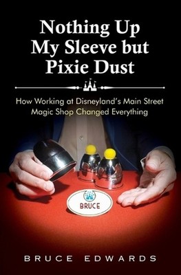 Nothing Up My Sleeve but Pixie Dust: How Working at Disneyland's Main Street Mag
