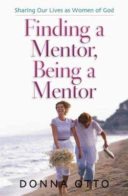 Finding a Mentor, Being a Mentor: Sharing - Paperback, by Otto Donna - Very Good