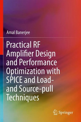 Amal Banerjee | Practical RF Amplifier Design and Performance Optimization...