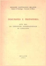 Indoeuropeo e protostoria - Sodalizio glottologico milanese (s.e.) [1961]