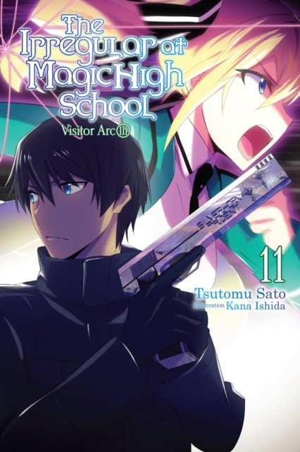The Irregular at Magic High School, Vol. 11 (light novel) by Kana Ishida