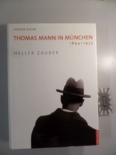 Heller Zauber - Thomas Mann in München 1894-1933. Kolbe, Jürgen: