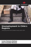 Lucas Zamora Salinas (U. A.) | Unemployment In Chile's Regions | Taschenbuch