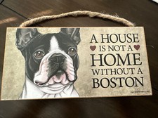 A House is not a Home without a Boston Dog Sign 5"x10" Wood Plaque New