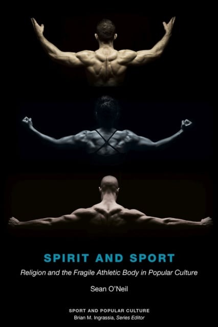 Spirit and Sport – Religion and the Fragile Athletic Body in Popular Culture