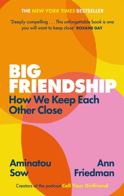 Big Friendship How We Keep Each Other Close Aminatou Sow (u. a.) Taschenbuch