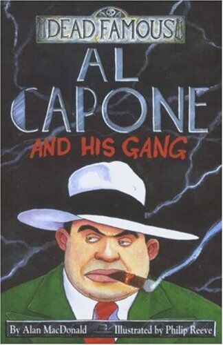 BOOK-Al Capone And His Gang (Dead Famous),Alan MacDonald,Philip Reeve Do potęgi