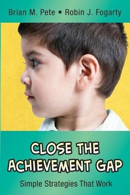 Close the Achievement Gap: Simple Strategies That Work by Brian Mitchell Pete (E