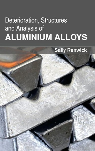 Sally Renwick | Deterioration, Structures And Analysis Of Aluminium Alloys-image