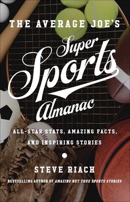 The Average Joe's Super Sports Almanac: All-Star Stats, Amazing 