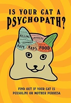 Is Your Cat A Psychopath?: Find out if your cat is Pussolini or Mother Purresa, 