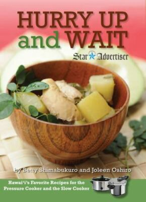 #ad Hurry Up and Wait: Hawaii#x27;s Favorite Recipes for the Pressure Cooker and the... $11.73