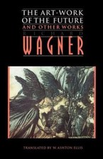 The Art-Work of the Future, and Other Works by Richard Wagner