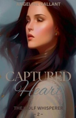 Captured Heart (Wolf Whisperer) - Paperback NEW Angeline Gallan 2021-11-27