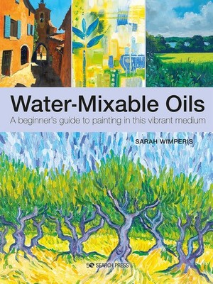 Water-Mixable Oils: A beginners guide to painting in this vibrant medium, Wimper