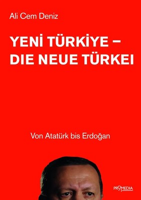 Yeni Türkiye - Die neue Türkei | Von Atatürk bis Erdogan | Ali Cem Deniz | Buch