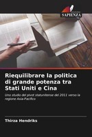 Riequilibrare La Politica Di Grande Potenza Tra Stati Uniti E Cina Hendriks Buch