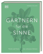 Gärtnern für die Sinne | Kendra Wilson | deutsch