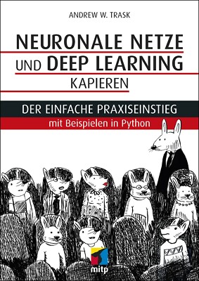 Neuronale Netze und Deep Learning kapieren, 1. A. 2019 +++ Direkt vom Verlag +++