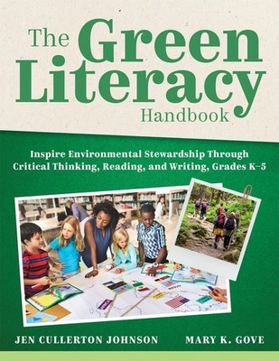 The Green Literacy Handbook: Inspire Environmental Stewardship Through Criti...