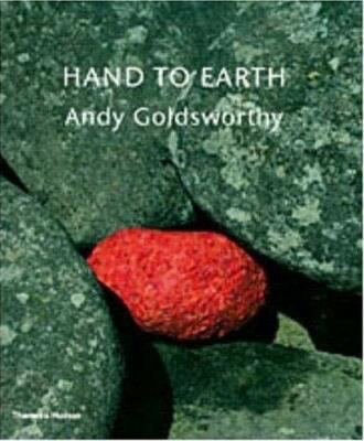 Hand to Earth: Andy Goldsworthy: Sculpture 1976-1 by Andy Goldsworthy 0500284970