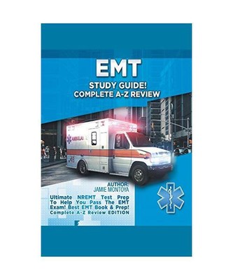 EMT Study Guide! Complete A-Z Review: Ultimate NREMT Test Prep To Help You Pass 