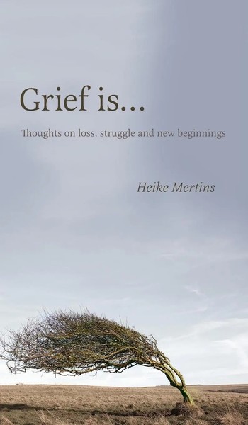 Heike Mertins | Grief Is... | Buch | Englisch (2017) | Gebunden | Friesenpress-image