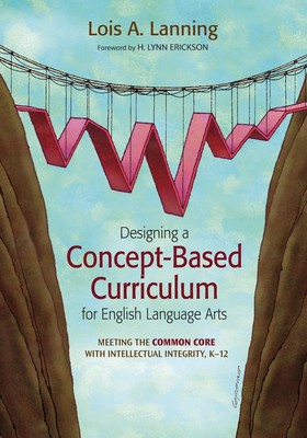 Designing a Concept-Based Curriculum for English Language Arts: Meeting the ...