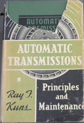 Kuns, Ray F. .. Automatic Transmissions : Principles and Maintenance