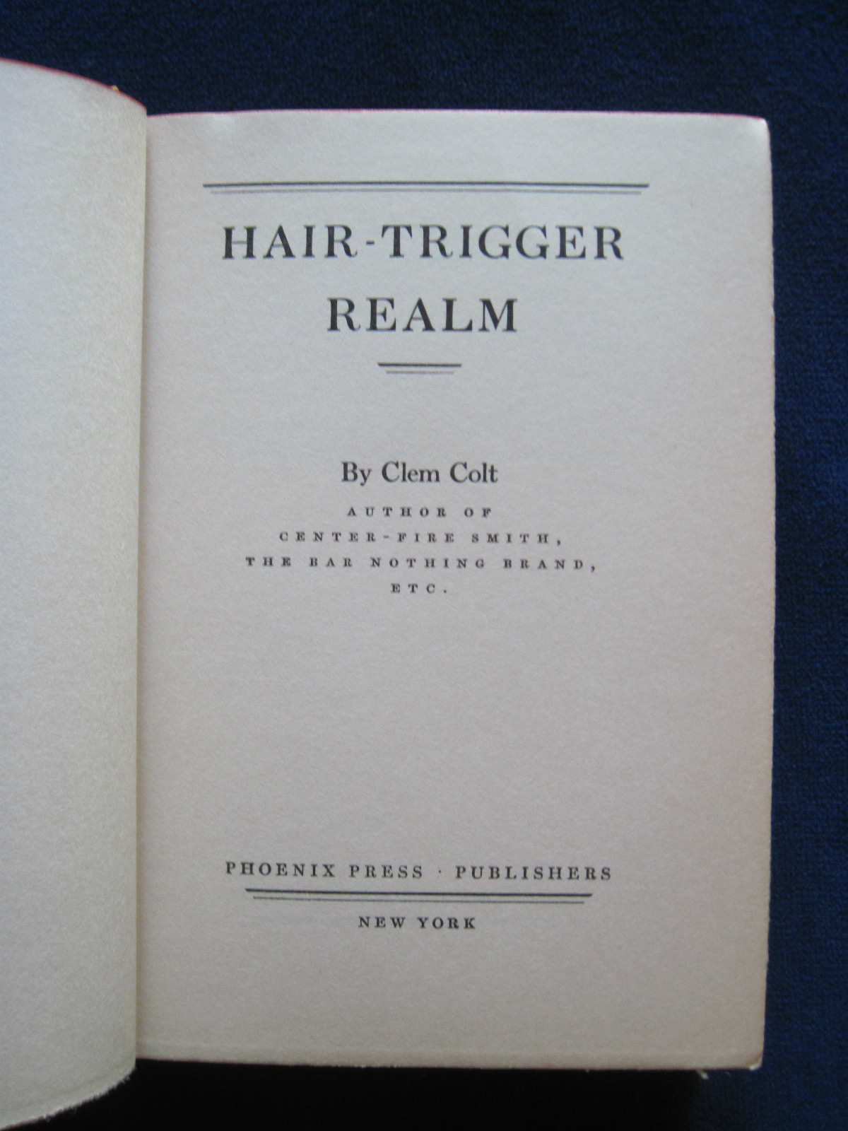 HAIR TRIGGER REALM - SIGNED & INSCRIBED by NELSON C. NYE aka CLEM COLT - 1st Ed.
