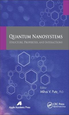 Quantum Nanosystems : Structure, Properties, and Interactions, Hardcover by P...